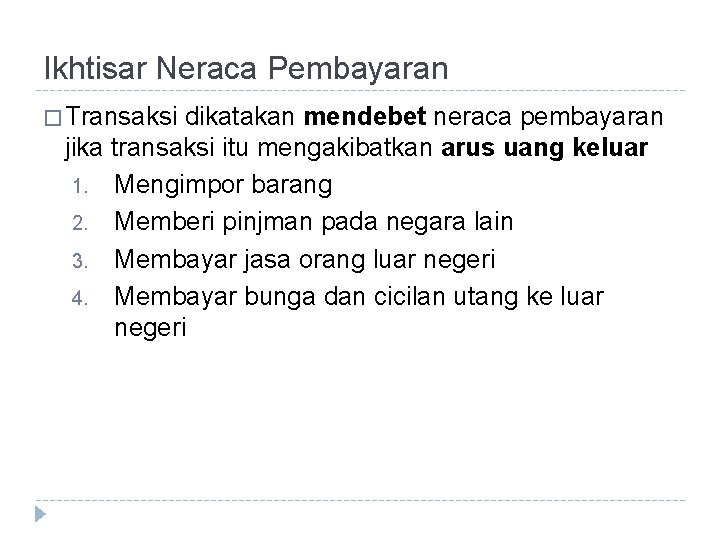 Ikhtisar Neraca Pembayaran � Transaksi dikatakan mendebet neraca pembayaran jika transaksi itu mengakibatkan arus