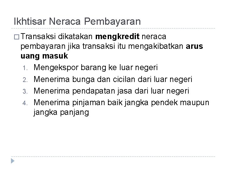 Ikhtisar Neraca Pembayaran � Transaksi dikatakan mengkredit neraca pembayaran jika transaksi itu mengakibatkan arus