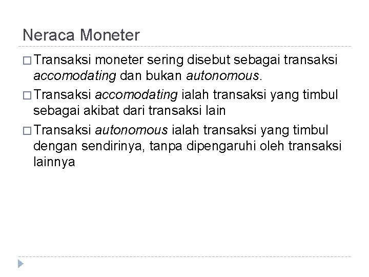 Neraca Moneter � Transaksi moneter sering disebut sebagai transaksi accomodating dan bukan autonomous. �