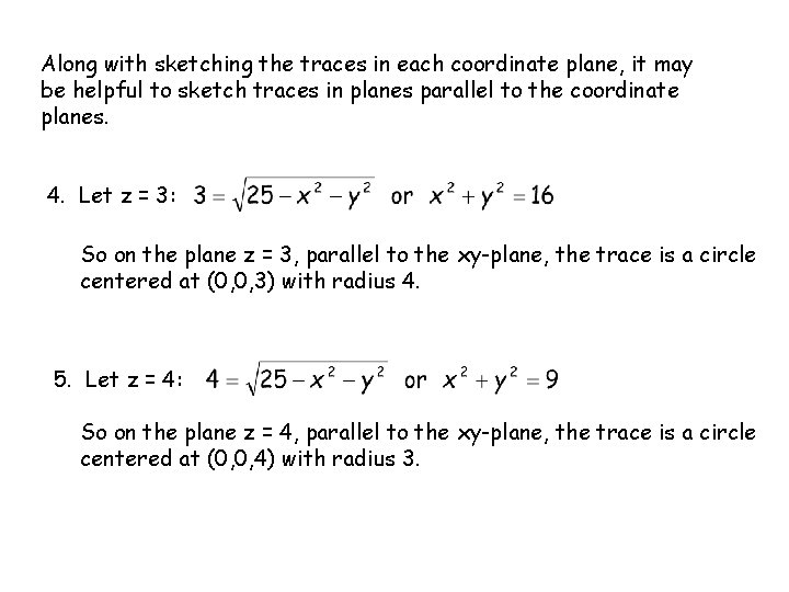 Along with sketching the traces in each coordinate plane, it may be helpful to