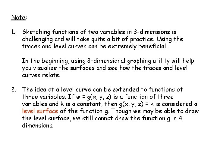 Note: 1. Sketching functions of two variables in 3 -dimensions is challenging and will