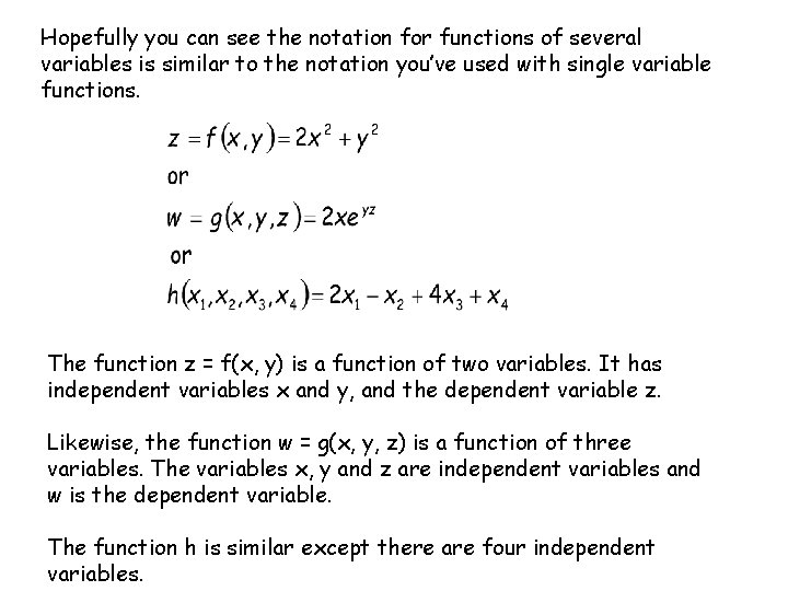 Hopefully you can see the notation for functions of several variables is similar to