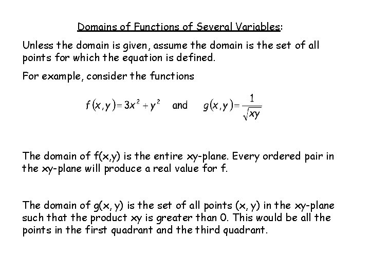 Domains of Functions of Several Variables: Unless the domain is given, assume the domain