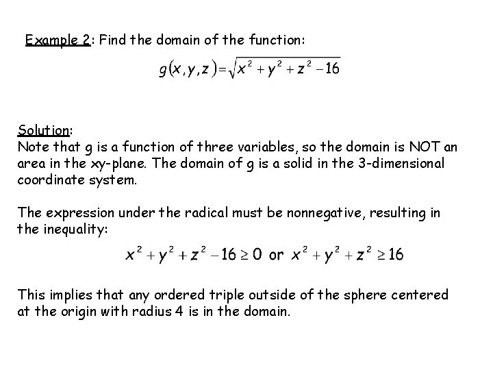 Example 2: Find the domain of the function: Solution: Note that g is a