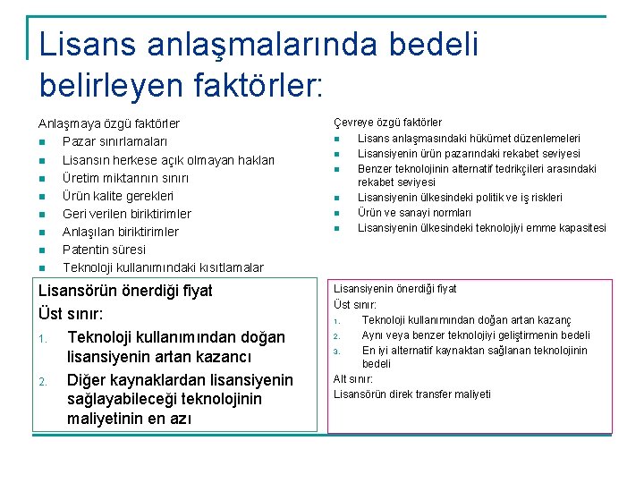 Lisans anlaşmalarında bedeli belirleyen faktörler: Anlaşmaya özgü faktörler n Pazar sınırlamaları n Lisansın herkese