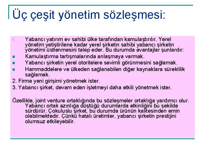 Üç çeşit yönetim sözleşmesi: Yabancı yatırım ev sahibi ülke tarafından kamulaştırılır. Yerel yönetim yetiştirilene