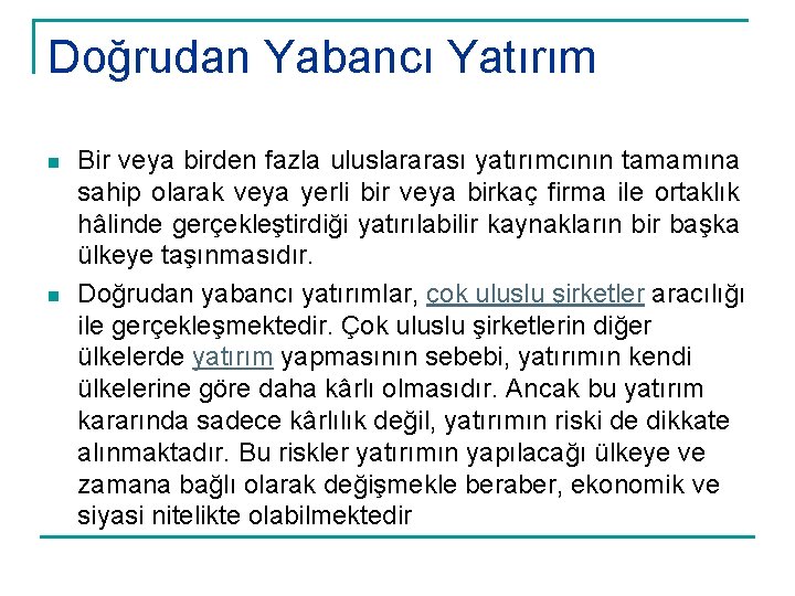 Doğrudan Yabancı Yatırım n n Bir veya birden fazla uluslararası yatırımcının tamamına sahip olarak