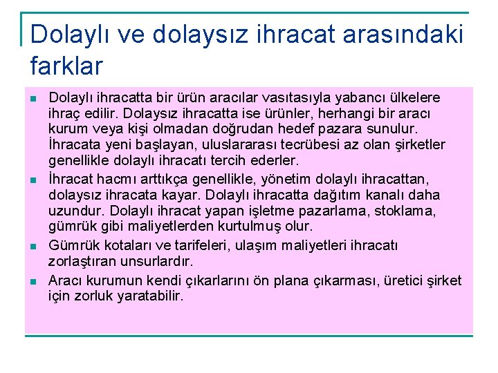 Dolaylı ve dolaysız ihracat arasındaki farklar n n Dolaylı ihracatta bir ürün aracılar vasıtasıyla