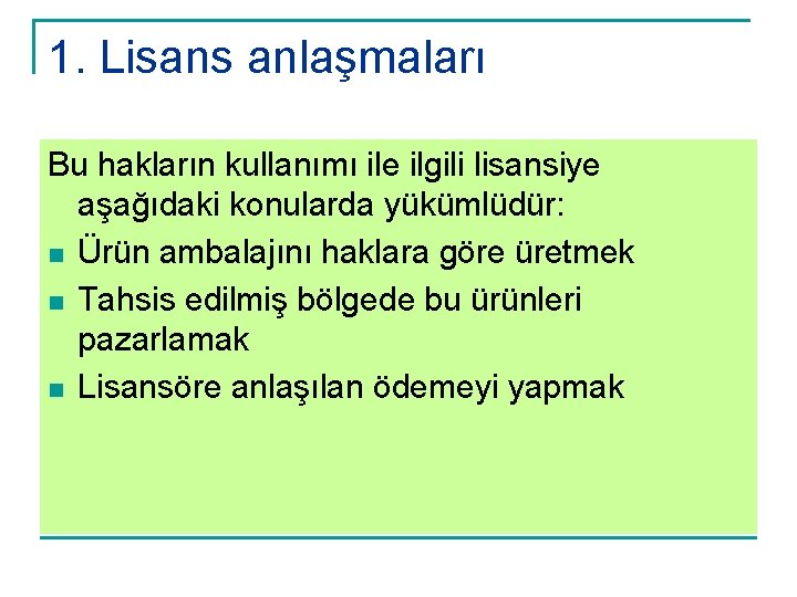 1. Lisans anlaşmaları Bu hakların kullanımı ile ilgili lisansiye aşağıdaki konularda yükümlüdür: n Ürün