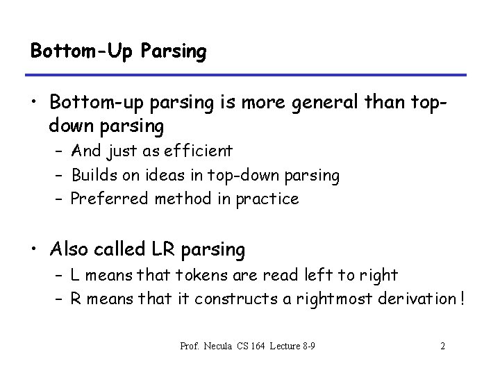 Bottom-Up Parsing • Bottom-up parsing is more general than topdown parsing – And just