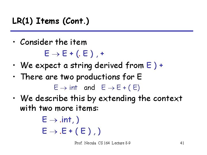 LR(1) Items (Cont. ) • Consider the item E E + (. E )