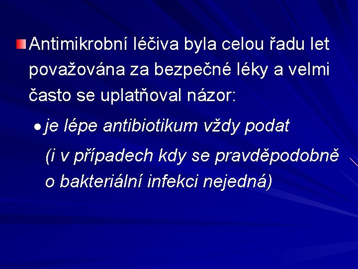 Antimikrobní léčiva byla celou řadu let považována za bezpečné léky a velmi často se