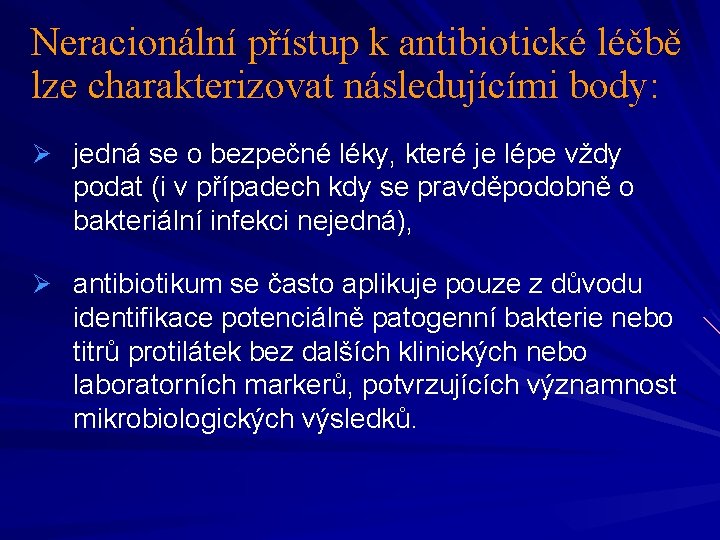 Neracionální přístup k antibiotické léčbě lze charakterizovat následujícími body: Ø jedná se o bezpečné