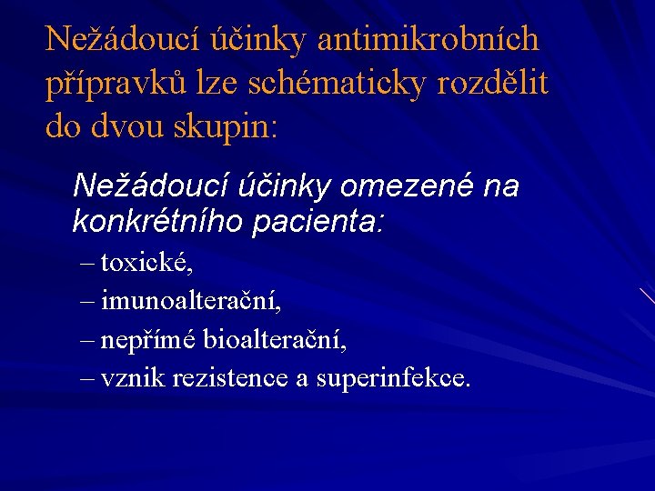 Nežádoucí účinky antimikrobních přípravků lze schématicky rozdělit do dvou skupin: Nežádoucí účinky omezené na