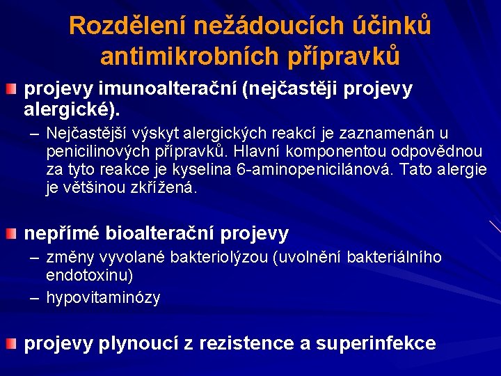 Rozdělení nežádoucích účinků antimikrobních přípravků projevy imunoalterační (nejčastěji projevy alergické). – Nejčastější výskyt alergických