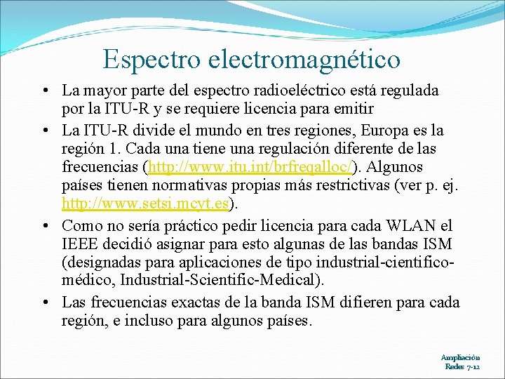 Espectro electromagnético • La mayor parte del espectro radioeléctrico está regulada por la ITU-R