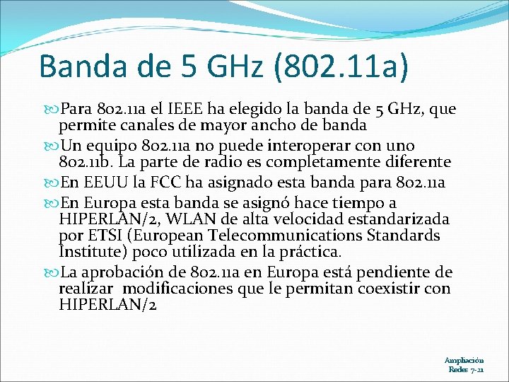 Banda de 5 GHz (802. 11 a) Para 802. 11 a el IEEE ha