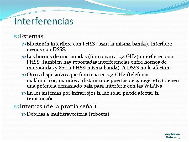 Interferencias Externas: Bluetooth interfiere con FHSS (usan la misma banda). Interfiere menos con DSSS.