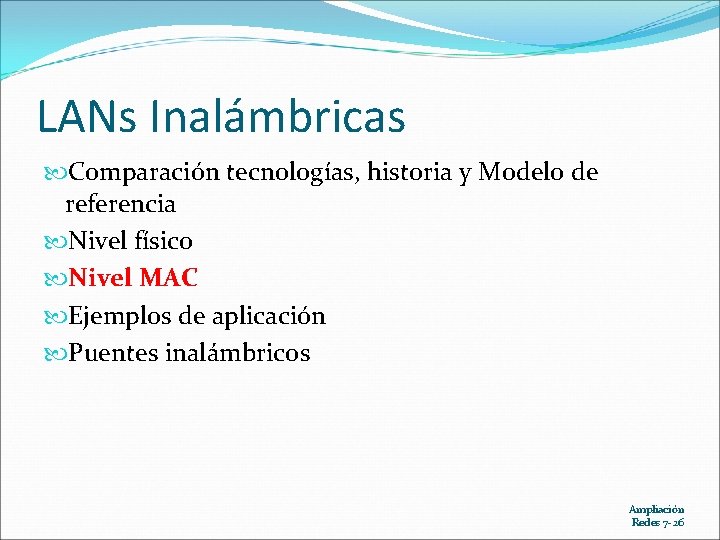 LANs Inalámbricas Comparación tecnologías, historia y Modelo de referencia Nivel físico Nivel MAC Ejemplos