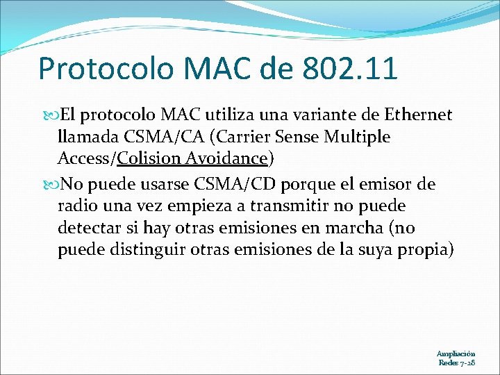 Protocolo MAC de 802. 11 El protocolo MAC utiliza una variante de Ethernet llamada