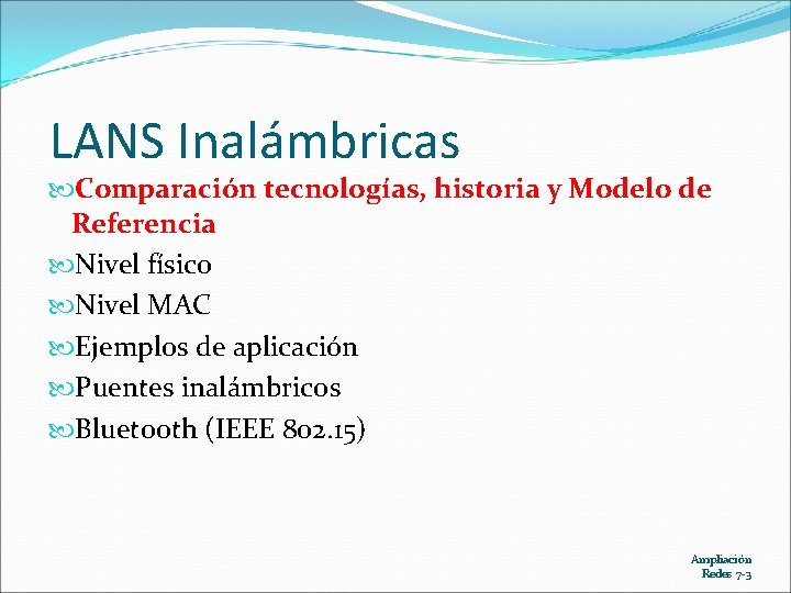 LANS Inalámbricas Comparación tecnologías, historia y Modelo de Referencia Nivel físico Nivel MAC Ejemplos