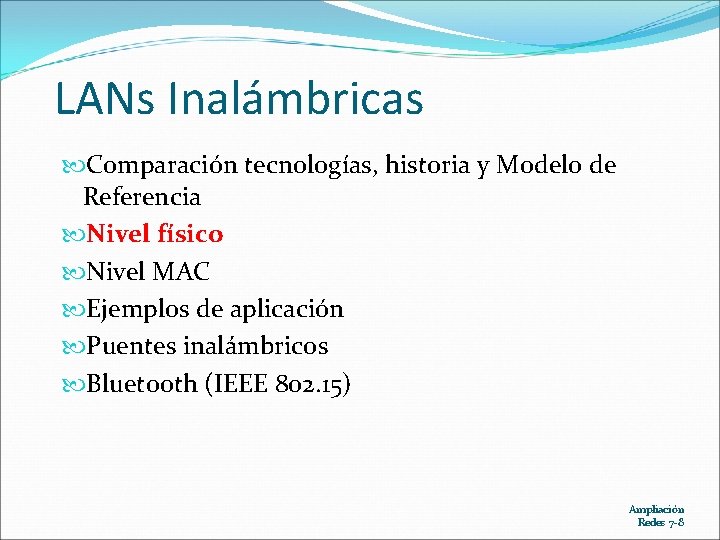 LANs Inalámbricas Comparación tecnologías, historia y Modelo de Referencia Nivel físico Nivel MAC Ejemplos