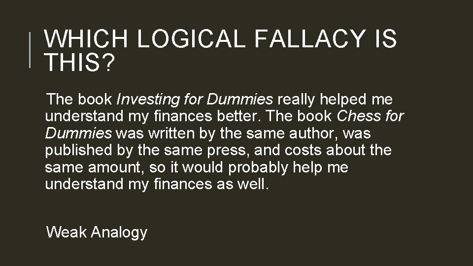 WHICH LOGICAL FALLACY IS THIS? The book Investing for Dummies really helped me understand