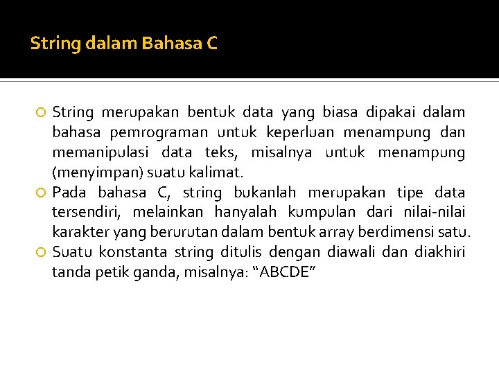 String dalam Bahasa C String merupakan bentuk data yang biasa dipakai dalam bahasa pemrograman