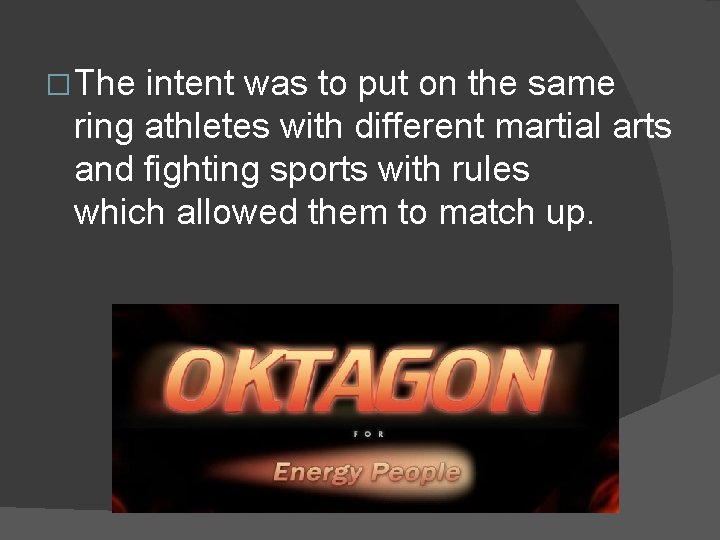 � The intent was to put on the same ring athletes with different martial