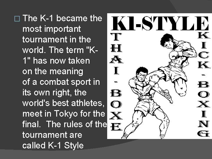 � The K-1 became the most important tournament in the world. The term "K