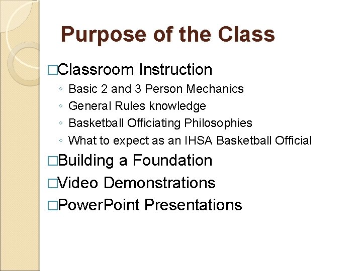 Purpose of the Class �Classroom ◦ ◦ Instruction Basic 2 and 3 Person Mechanics