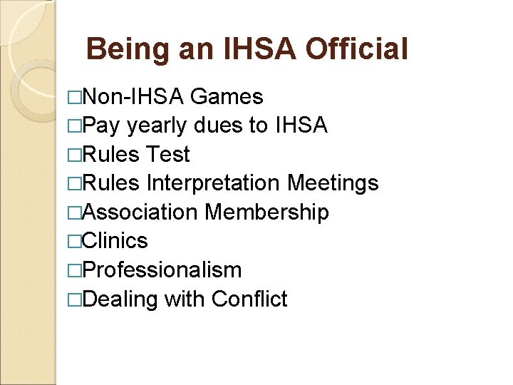 Being an IHSA Official �Non-IHSA Games �Pay yearly dues to IHSA �Rules Test �Rules