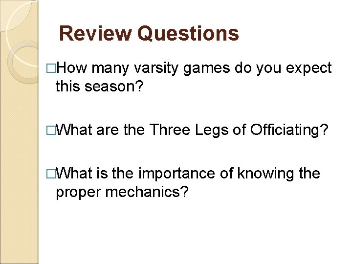 Review Questions �How many varsity games do you expect this season? �What are the