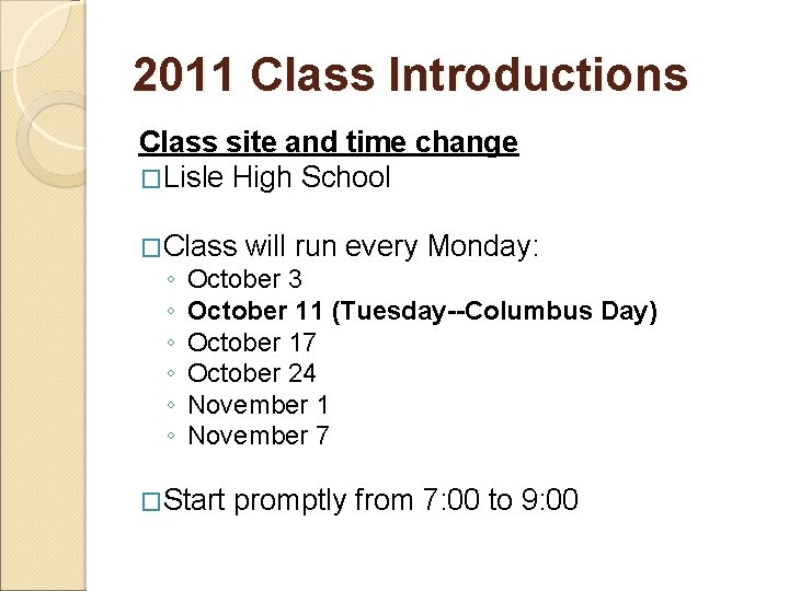 2011 Class Introductions Class site and time change �Lisle High School �Class ◦ ◦