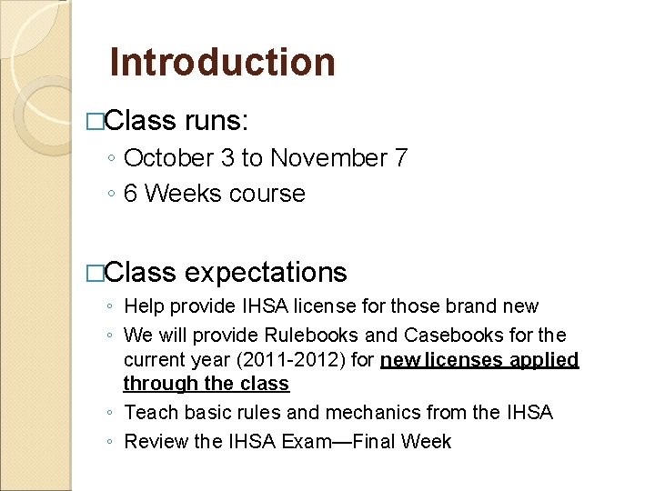 Introduction �Class runs: ◦ October 3 to November 7 ◦ 6 Weeks course �Class