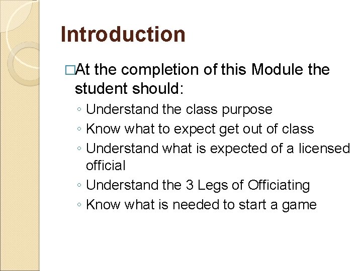 Introduction �At the completion of this Module the student should: ◦ Understand the class