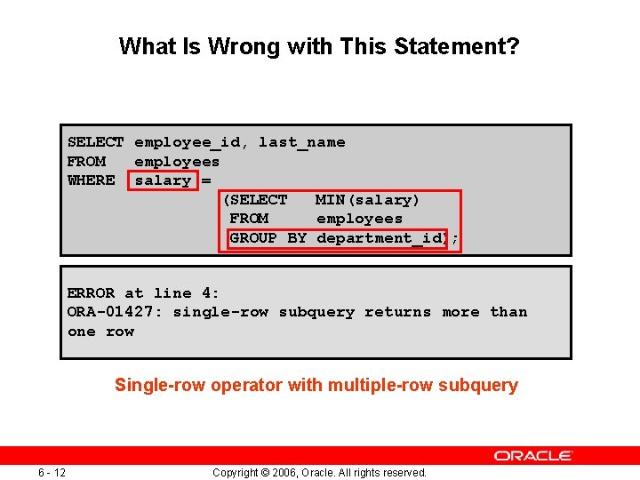 What Is Wrong with This Statement? SELECT employee_id, last_name FROM employees WHERE salary =