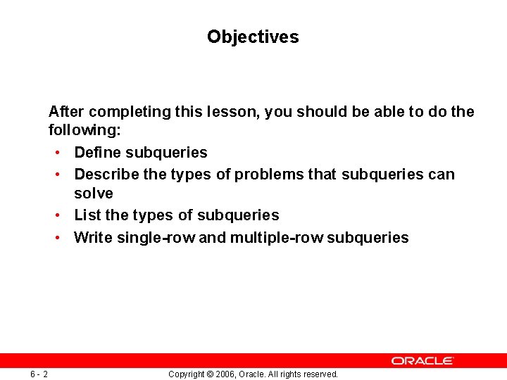 Objectives After completing this lesson, you should be able to do the following: •