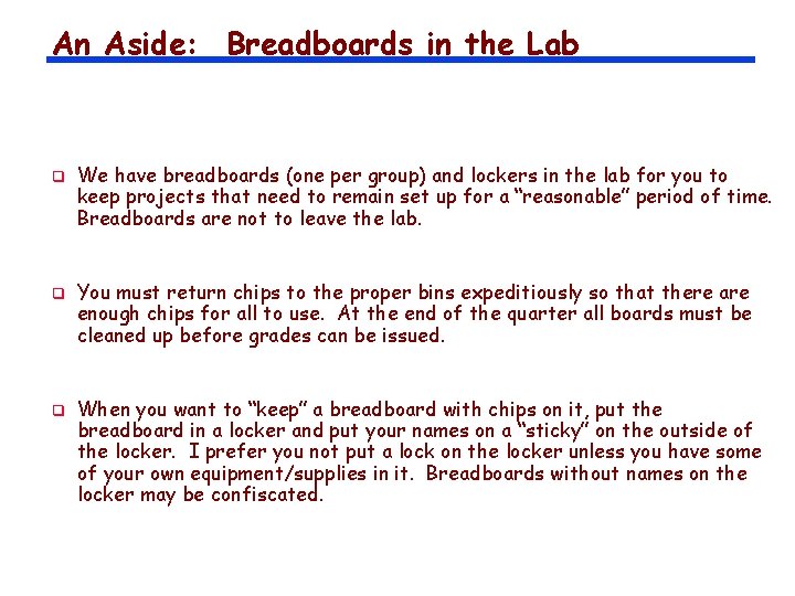 An Aside: Breadboards in the Lab q q q We have breadboards (one per