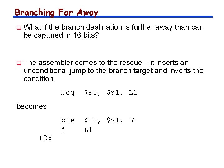 Branching Far Away q What if the branch destination is further away than can