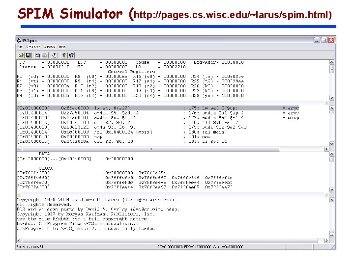 SPIM Simulator (http: //pages. cs. wisc. edu/~larus/spim. html) 