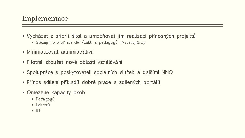 Implementace § Vycházet z priorit škol a umožňovat jim realizaci přínosných projektů § Stěžejní