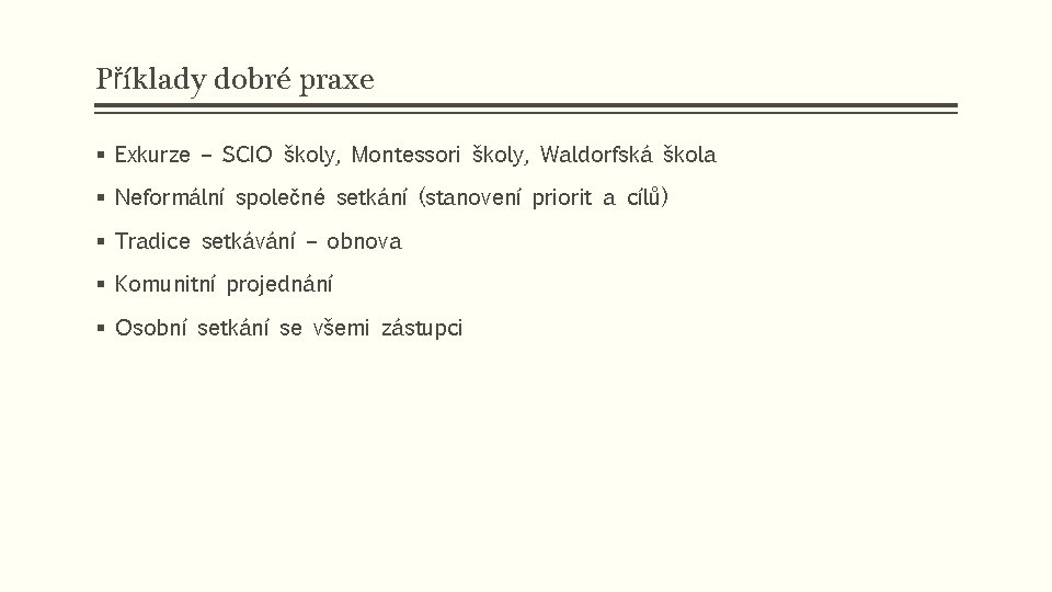 Příklady dobré praxe § Exkurze – SCIO školy, Montessori školy, Waldorfská škola § Neformální