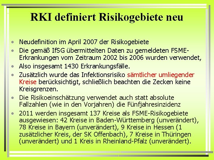 RKI definiert Risikogebiete neu • Neudefinition im April 2007 der Risikogebiete • Die gemäß