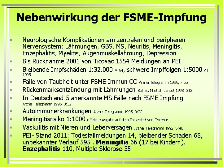 Nebenwirkung der FSME-Impfung • • • Neurologische Komplikationen am zentralen und peripheren Nervensystem: Lähmungen,