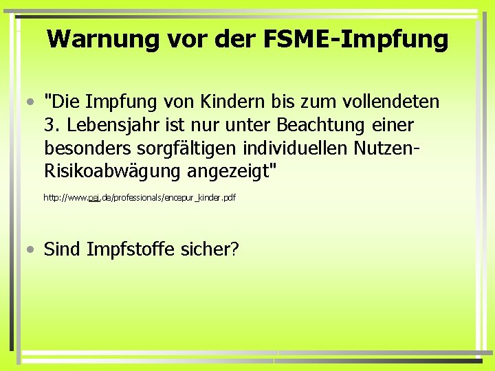 Warnung vor der FSME-Impfung • "Die Impfung von Kindern bis zum vollendeten 3. Lebensjahr