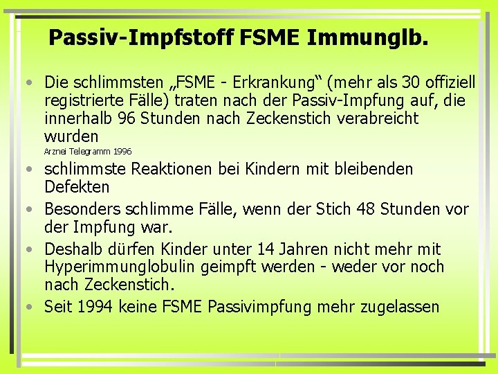 Passiv-Impfstoff FSME Immunglb. • Die schlimmsten „FSME - Erkrankung“ (mehr als 30 offiziell registrierte