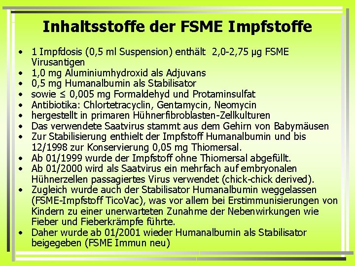 Inhaltsstoffe der FSME Impfstoffe • 1 Impfdosis (0, 5 ml Suspension) enthält 2, 0