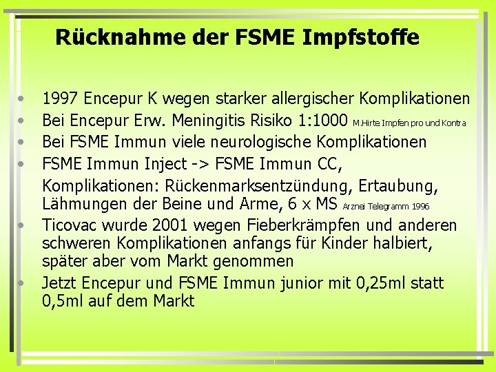 Rücknahme der FSME Impfstoffe • • • 1997 Encepur K wegen starker allergischer Komplikationen