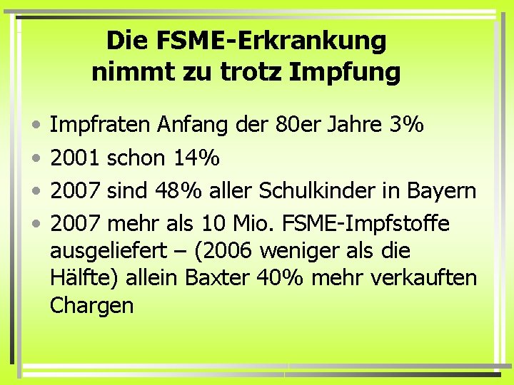 Die FSME-Erkrankung nimmt zu trotz Impfung • • Impfraten Anfang der 80 er Jahre